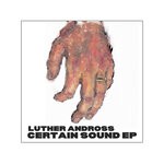 cover: Luther Andross - Certain Sound EP