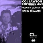 cover: Col Lawton Feat Casey Benjamin|Frank H Carter Iii - Deep Down Love (Original)