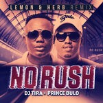 cover: Dj Tira|Prince Bulo - No Rush (Lemon & Herb Remix)