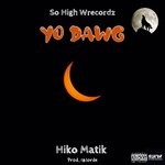 cover: Hiko Matik - Yo Dawg (Narcos Instrumental)