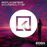 cover: Hott Like Detroit - Back To Reality EP