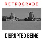 cover: Disrupted Being - Retrograde (Explicit)