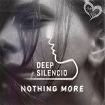 cover: Deep Silencio - Nothing More