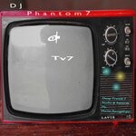 cover: Dj Phantom 7 - Tv 7