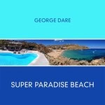 cover: George Dare - Super Paradise Beach