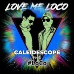 cover: #loco|Caleidescope - Love Me Loco