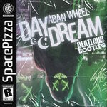 cover: Aban Wheel - Daydream (Beatloud Bootleg)