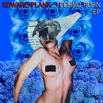 cover: Edward Plank - Techno Porn EP