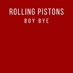 cover: Rolling Pistons - Boy Bye