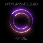 cover: Aaron James Mcclelland - Past Tense