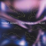 cover: Sedef Adasi - Mermaids On Acid