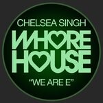 cover: Chelsea Singh - We Are E