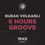 cover: Burak Volkanli - 6 Hours Groove