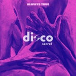 cover: Disco Secret - Always True (Original Mix)