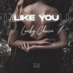 cover: Lucky Choice - Like You