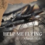 cover: Allanah Titzki - Help Me Flying