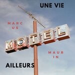 cover: Marcus Maurin - Une Vie Ailleurs