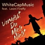 cover: Leoni Firefly|Whitecapmusic - Vermisst Du Ich Nicht