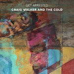 cover: Craig Walker And The Cold - Get Arrested