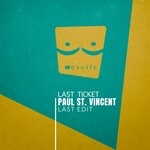 cover: Paul St Vincent - Last Ticket (Last Edit)