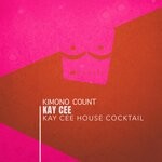 cover: Kay Cee - Kimono Count (Kay Cee House Cocktail)