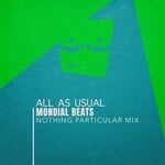 cover: Mondial Beats - All As Usual (Nothing Particular Mix)