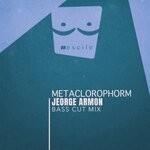 cover: Jeorge Armon - Metaclorophorm (Bass Cut Mix)