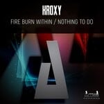 cover: Kroxy - Fire Burn Within/Nothing To Do