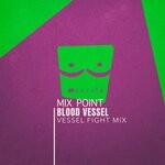 cover: Blood Vessel - Mix Point (Vessel Fight Mix)