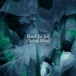 cover: Hard To Tell - Global Mind