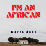 cover: Narco Deep - I'm An African