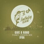 cover: Dyba - Give A Hand (Funky Jammin Mix)