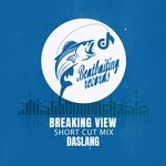 cover: Daslang - Breaking View (Short Cut Mix)