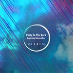 cover: Party In The Dark - Aspiring Starwalker