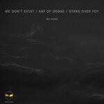 cover: Art Of Drone|Stars Over Foy|We Don't Exist - No More