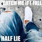 cover: Half Lie - Catch Me If I Fall