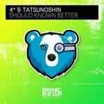 cover: 4*|Tatsunoshin - Should Known Better