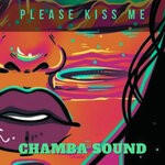 cover: Chamba Sound - Please Kiss Me