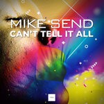 cover: Mike Send - Can't Tell It All