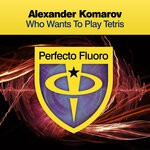 cover: Alexander Komarov - Who Wants To Play Tetris (Extended Mix)