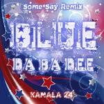 cover: Kamala 24 - Blue (Da Ba Dee) (Some Say Remix)