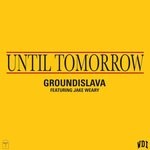 cover: Groundislava|Jake Weary - Until Tomorrow