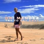 cover: Dr Mendez - Try To Get Away