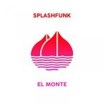 cover: Splashfunk - El Monte