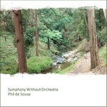 cover: Phil De Sousa - Symphony Without Orchestra