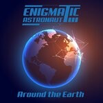 cover: Enigmatic Astronaut - Around The Earth