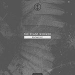 cover: The Plant Worker - Escape EP