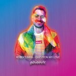 cover: Robert Raya - Question My Love (Extended Mix)