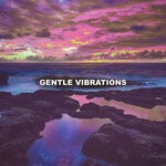 cover: Gentle Vibrations - Appreciation