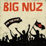 cover: Big Nuz - For The Fans